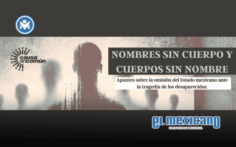 Cada vez m&aacute;s desaparecidos y un gobierno m&aacute;s omiso: Causa en Com&uacute;n