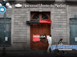 Monte de Piedad seguirá en huelga; cierran 302 sucursales hasta nuevo aviso