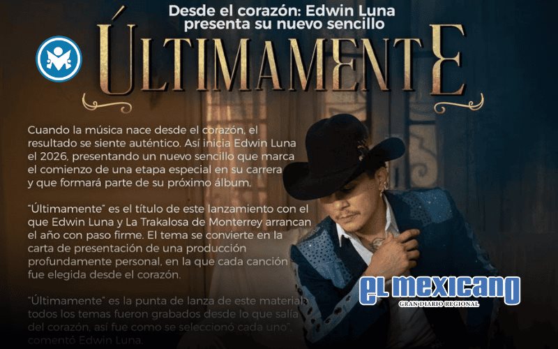 Edwin Luna inicia 2026 con nuevo sencillo "&Uacute;ltimamente"