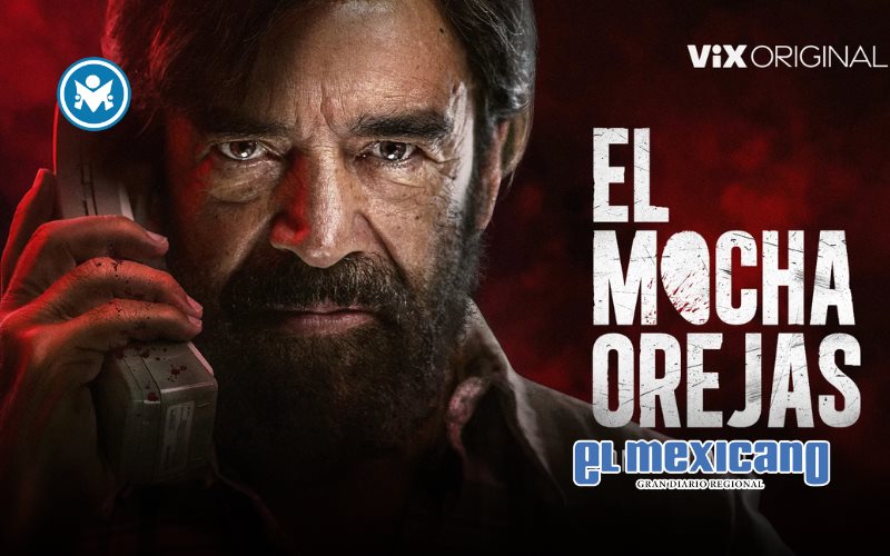EL MOCHAOREJAS: la serie que arrasa en ViX y llega a Espa&ntilde;a tras r&eacute;cord de audiencia