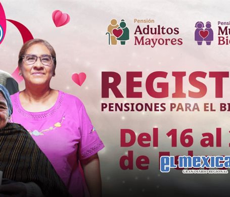 Del 16 al 22 de febrero inicia registro a Pensiones Mujeres Bienestar y Adultos Mayores