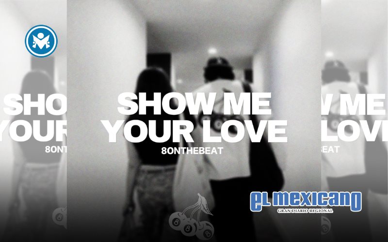8OnTheBeat presenta "Show Me Your Love": un himno suave que celebra el amor pocho y la conexión sin fronteras 8OnTheBeat presenta "Show Me Your Love": un himno suave que celebra el amor pocho y la conexión sin fronteras