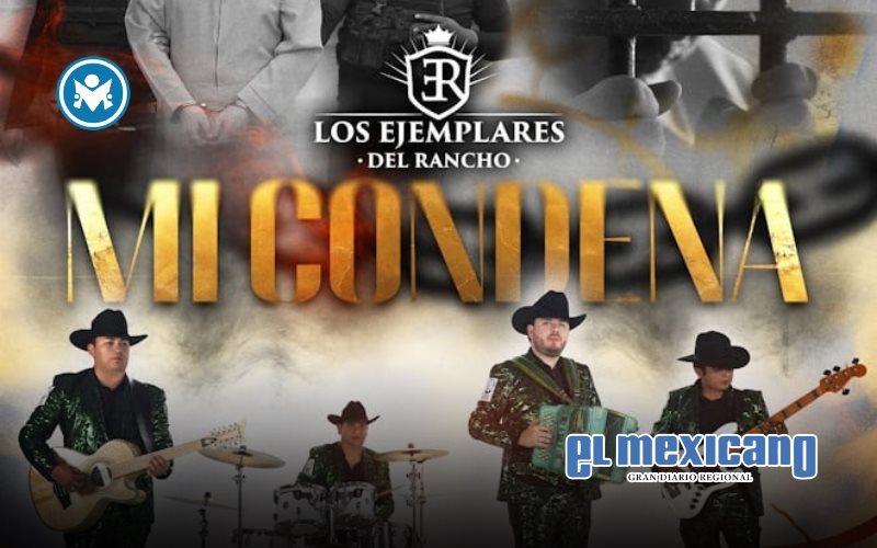 Los Ejemplares del Rancho lanzan su nuevo sencillo Mi Condena