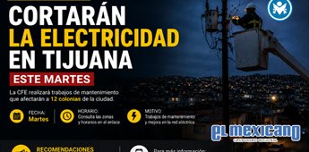 Cortarán electricidad en 12 colonias de Tijuana este martes Cortarán electricidad en 12 colonias de Tijuana este martes