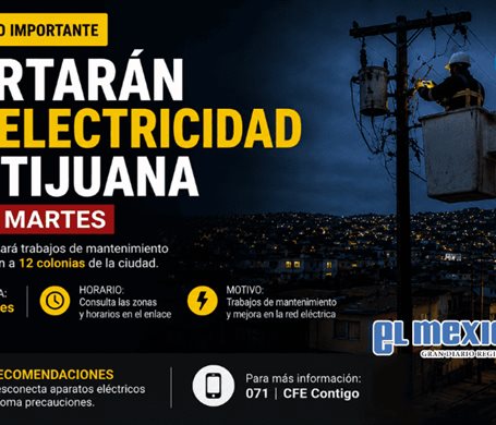 Cortarán electricidad en 12 colonias de Tijuana este martes Cortarán electricidad en 12 colonias de Tijuana este martes