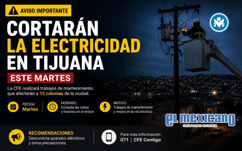 Cortar&aacute;n electricidad en 12 colonias de Tijuana este martes